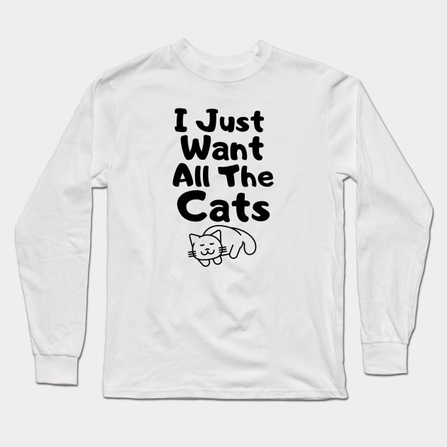 I Just Want All The Cats Long Sleeve T-Shirt by Kraina